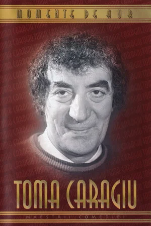 Постер: Toma Caragiu - Momente de aur