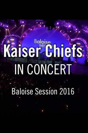 Постер: Kaiser Chiefs - Baloise Session
