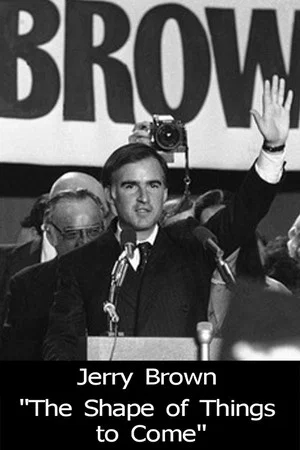 Постер: Jerry Brown: The Shape of Things to Come