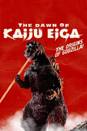 Постер: The Dawn of Kaiju Eiga