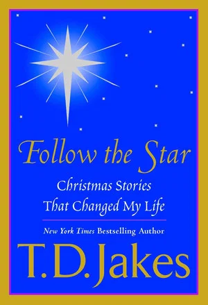 Постер: T.D. Jakes Presents: "Follow The Star"