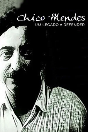 Постер: Chico Mendes – Um Legado a Defender