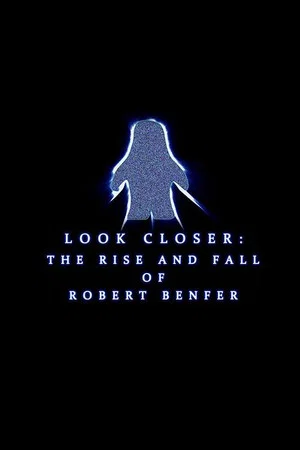 Постер: Look Closer: The Rise and Fall of Robert Benfer