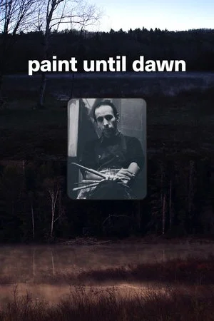 Постер: Paint Until Dawn: a documentary on art in the life of James Gahagan