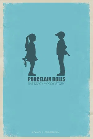 Постер: Porcelain Dolls: The Stacy Moody Story