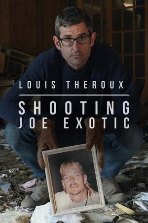 Постер: Louis Theroux: Shooting Joe Exotic