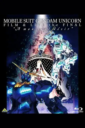 Постер: Mobile Suit Gundam Unicorn Film And Live The Final - A Mon Seul Desir