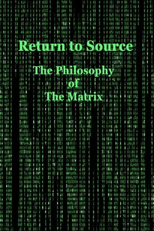 Постер: Return to Source: The Philosophy of The Matrix