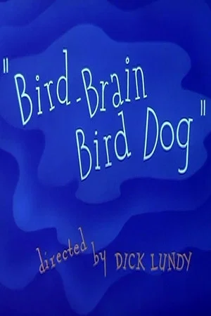 Постер: Bird-Brain Bird Dog