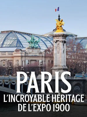 Постер: Paris : L'incroyable héritage de l'exposition 1900