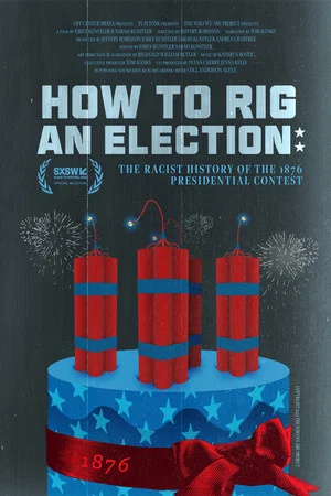 Постер: How to Rig an Election: The Racist History of the 1876 Presidential Contest