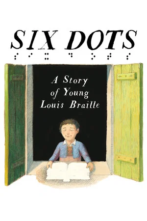 Постер: Six Dots: A Story of Young Louis Braille