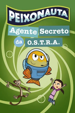 Постер: Peixonauta - Agente Secreto da O.S.T.R.A.