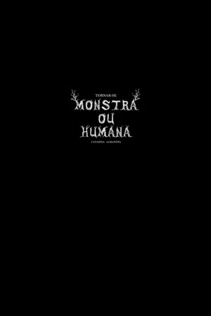 Постер: Tornar-se Monstra ou Humana?