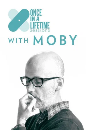Постер: Once in a Lifetime Sessions with Moby