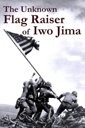Постер: The Unknown Flag Raiser of Iwo Jima