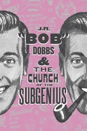 Постер: J.R. “Bob” Dobbs and The Church of the SubGenius