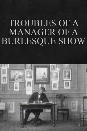 Постер: Troubles of a Manager of a Burlesque Show