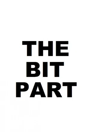 Постер: The Bit Part