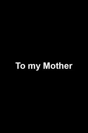 Постер: To my Mother