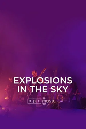 Постер: Explosions in the Sky Live at NPR Front Row
