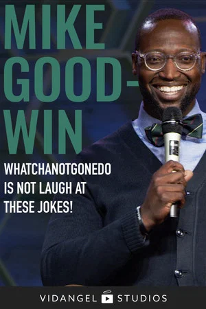 Постер: Mike Goodwin: Whatchanotgonedo is Just Laugh at These Jokes!