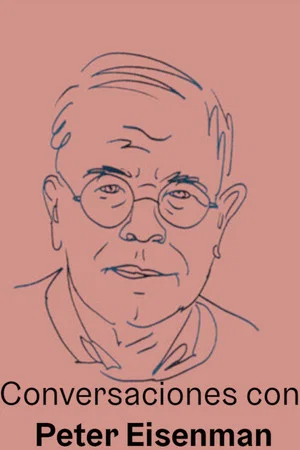 Постер: Conversaciones con Peter Eisenman