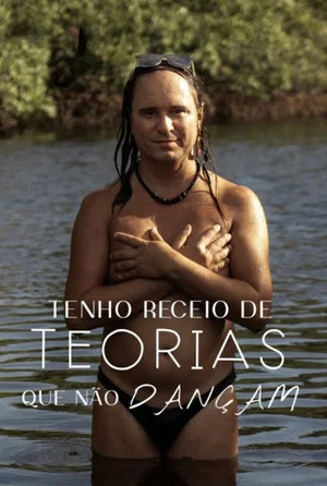 Постер: Tenho Receio De Teorias Que Não Dançam