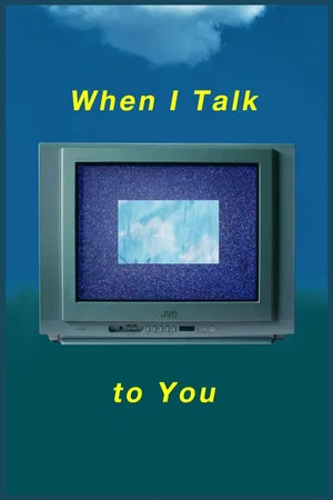 Постер: When I Talk to You