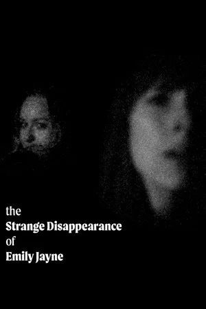 Постер: The Strange Disappearance of Emily Jayne
