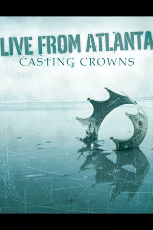 Постер: Casting Crowns - Live From Atlanta