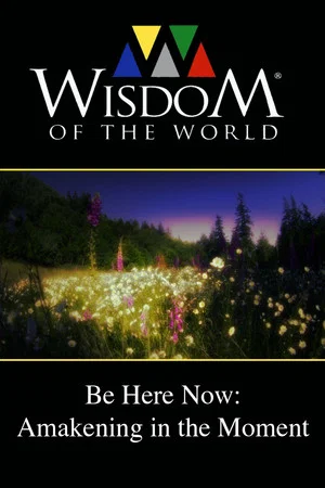 Постер: Be Here Now: Awakening In the Moment