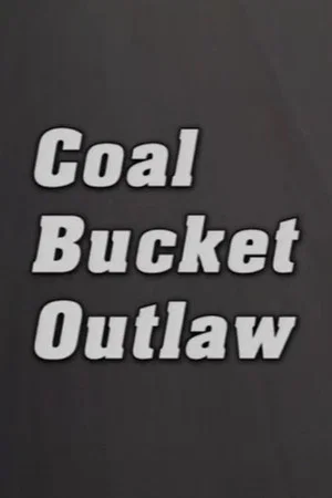 Постер: Coal Bucket Outlaw