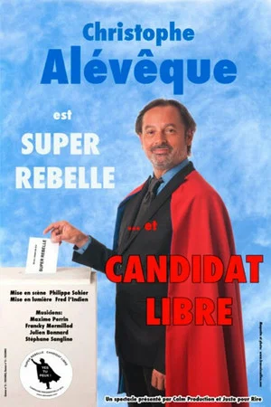 Постер: Christophe Alévêque est Super Rebelle... et candidat libre !