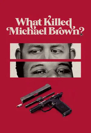 Постер: What Killed Michael Brown?