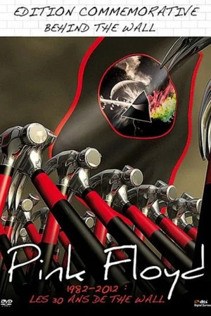 Постер: Pink Floyd – 1982-2012 : Les 30 ans de The Wall