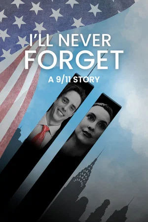Постер: I'll Never Forget: A 9/11 Story