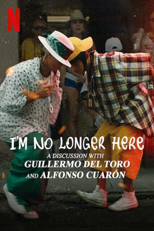 Постер: I'm No Longer Here: A Discussion with Guillermo del Toro and Alfonso Cuarón