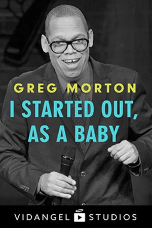 Постер: Greg Morton: I Started Out, as a Baby