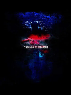Постер: Swimming to Ferguson