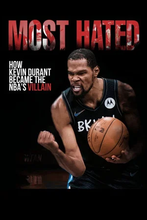 Постер: Most Hated: How Kevin Durant Became the NBA’s Villain