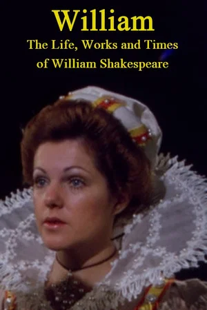 Постер: William: The Life, Works and Times of William Shakespeare