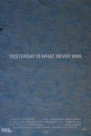 Постер: Yesterday Is What Never Was