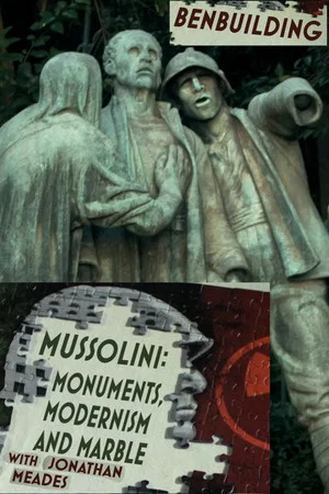 Постер: Ben Building: Mussolini, Monuments and Modernism