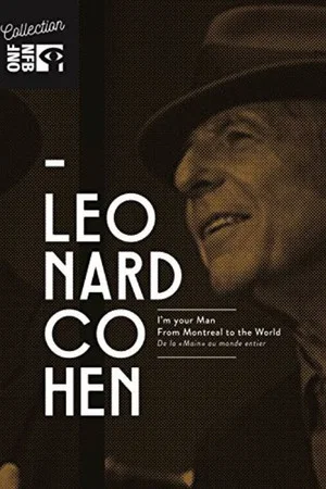 Постер: Leonard Cohen: I'm Your Man, From Montreal to the World