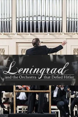 Постер: Leningrad & the Orchestra That Defied Hitler