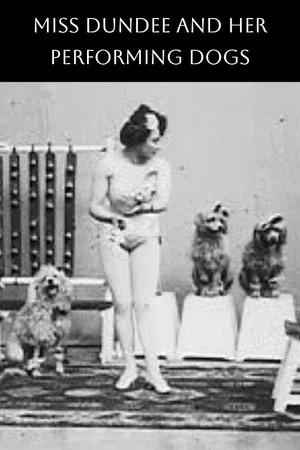 Постер: Miss Dundee and Her Performing Dogs