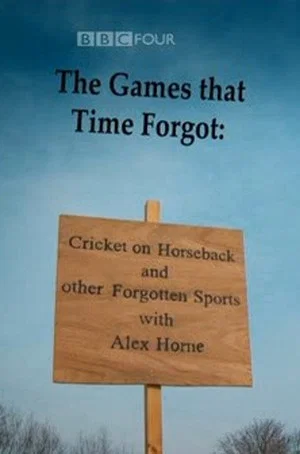 Постер: The Games That Time Forgot: Cricket on Horseback and Other Forgotten Sports