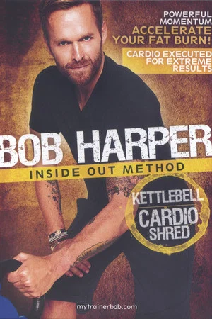 Постер: Bob Harper: Inside Out Method - Kettlebell Cardio Shred