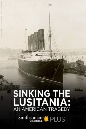 Постер: Sinking the Lusitania: An American Tragedy